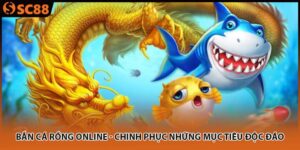 Bắn Cá Rồng Online - Chinh Phục Những Mục Tiêu Độc Đáo