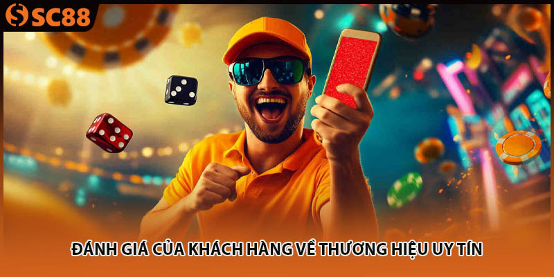 Đánh giá của khách hàng về thương hiệu uy tín