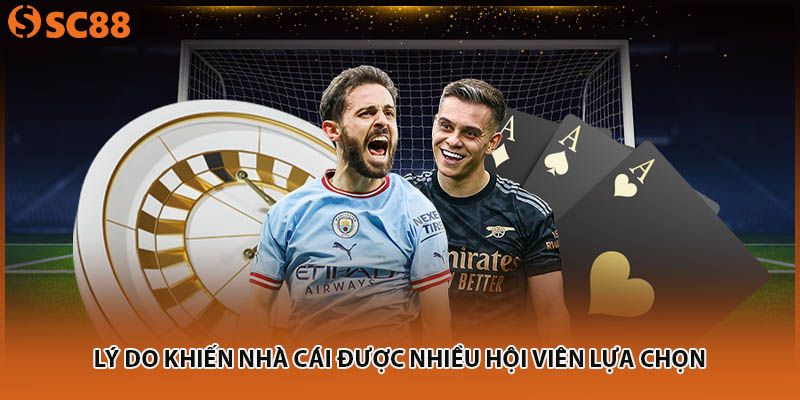 Lý do khiến nhà cái được nhiều hội viên lựa chọn